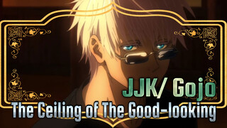 “I’m Invincible Because You’re So Weak” | JJK/ Gojo/The Ceiling of The Good-looking