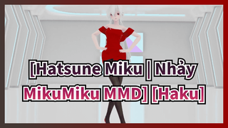 [Hatsune Miku | Nhảy MikuMiku MMD] [Haku] Kuso! Cô ấy lại làm tôi động lòng rồi! Thôi đi~