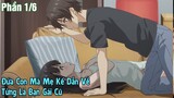 Đứa Con Mà Mẹ Kế Dẫn Về Từng Là Bạn Gái Cũ (Phần 1/6) || Tóm Tắt Anime