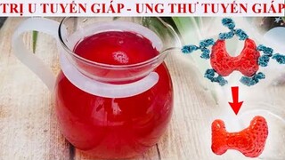 TRỊ BỆNH CƯỜNG GIÁP, U TUYẾN GIÁP, UNG THƯ TUYẾN GIÁP bằng PHƯƠNG PHÁP TỰ NHIÊN - THYROID