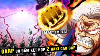 Garp Cú Đấm tổng hợp 2 Haki Cao Cấp , Sức mạnh đánh bại các Trái Ác Quỷ [ One Piece 1080+ ]