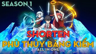 SHORTEN "Phù thủy băng kiếm sẽ thống trị thế giới" | Season 1 | AL Anime