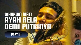 ANAK PENGACARA & AYAH TERPIDANA MATI - PART 3