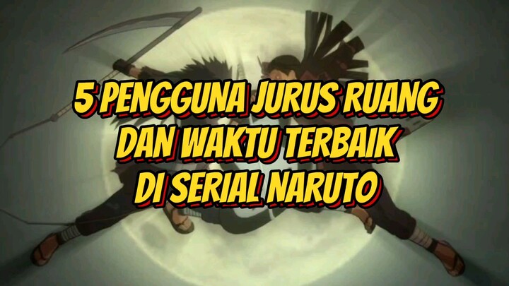 Inilah 5 Pengguna Jurus Ruang dan Waktu Terbaik di Dunia Naruto