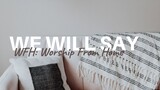 Feast Worship - We Will Say - Worship From Home