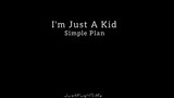 I'm Just A Kid - Simple Plan ||Lyrics Video
