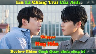 Review Phim Đam Mỹ : Thiên Tình Sử Chàng Shipper Và Nhà Thiết Kế Nam Thần | Cảnh Quay Chưa Công Bố