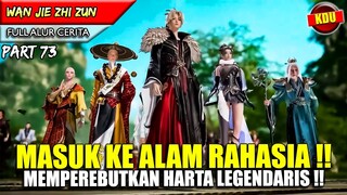 MEMPEREBUTKAN HARTA LEGENDARIS DI ALAM RAHASIA !! - Alur Cerita Donghua #WJZZ PART 73