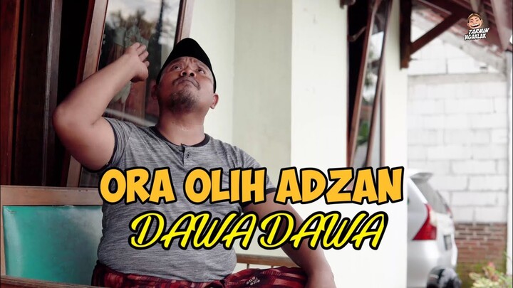 ORA OLIH ADZAN DAWA DAWA‼️