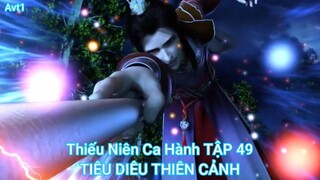 Thiếu Niên Ca Hành TẬP 49-TIÊU DIÊU THIÊN CẢNH