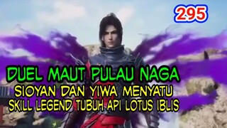 DUEL MAUT PULAU NAGA PART2 - TUBUH API LOTUS IBLIS ! BTTH 295!