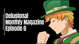 Episode 6 | Delusional Monthly Magazine | English Subbed