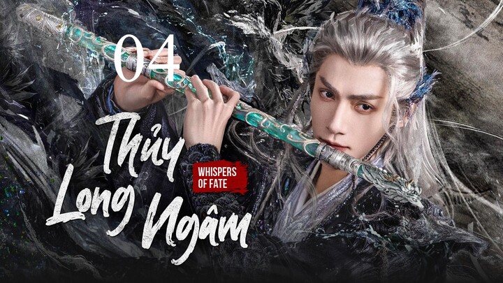 [Thuyết Minh] Thủy Long Ngâm - Tập 04
