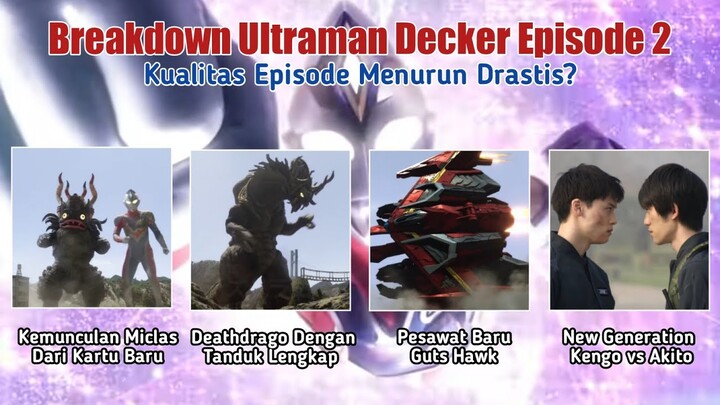 Kualitas Menurun Drastis? || Breakdown Ultraman Decker Episode 2