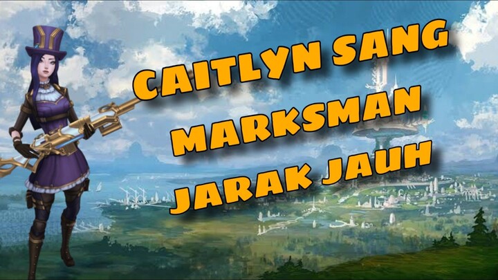 Cerita Singkat Karakter League Of Legends : Caitlyn