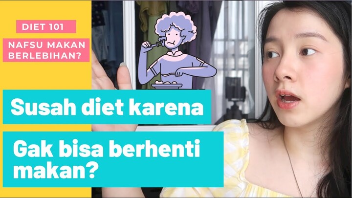DIET 101: CARA MENGURANGI NAFSU MAKAN BERLEBIHAN SAAT DIET?