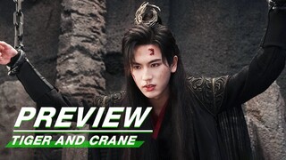 EP34 Preview | Tiger and Crane | 虎鹤妖师录 | iQIYI