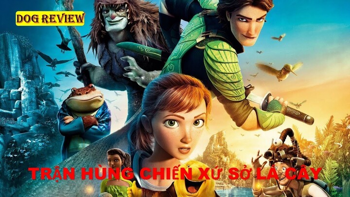 REVIEW PHIM HOẠT HÌNH EPIC - TRẬN HÙNG CHIẾN XỨ SỞ LÁ CÂY || DOG REVIEW