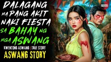 DALAGANG MAPANG AKIT NAKI FIESTA SA BAHAY NG MGA ASWANG | 05/14/2025 🎬