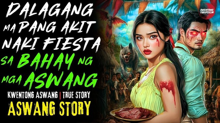 DALAGANG MAPANG AKIT NAKI FIESTA SA BAHAY NG MGA ASWANG | 05/14/2025 🎬