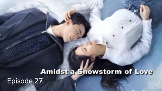 🇨🇳I EP 27 Amidst a Snowstorm of Love (2024)  English Sub