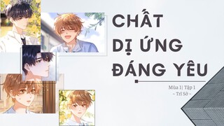 [Vietsub] KTT 「Chất Dị Ứng Đáng Yêu」 Trĩ Sở Mùa 1- Tập 1