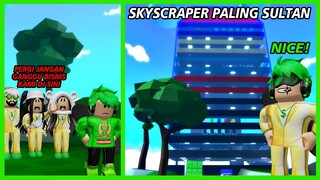 Aku Buktikan Ke Mereka Bahwa Aku Bisa Bangun Skyscraper Penghasil Uang & Senjata Terbesar