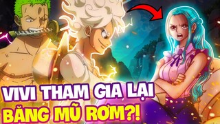 VIVI LIỆU SẼ TRỞ LẠI GIA NHẬP BĂNG MŨ RƠM?! | VIVI HỘI NGỘ CÙNG LUFFY?!