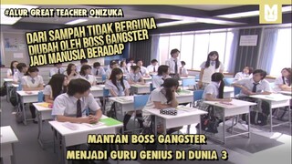 Boss Gangster Jadi Guru!! SELURUH ALUR CERITA FILM GREAT TEACHER ONIZUKA LIVE ACTION PART 3