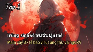 Review Manhua | Thanh Niên Cấy 37 Loại Viruts Vào Người, Vì Khi Dị Biến Sẽ Càng Mạnh Hơn Tập 1