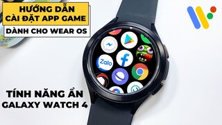 Hướng Dẫn Cài App - Game Cho Wear OS | Tính Năng Ẩn Galaxy Watch 4