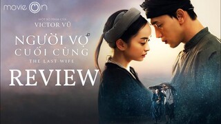 NGƯỜI VỢ CUỐI CÙNG - Có hay như mong đợi? | movieON review