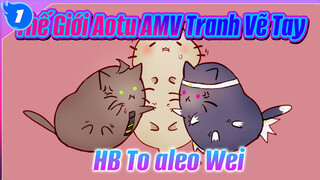[ThếGiới Aotu Tranh Vẽ Tay AMV/Anmicius x Ray] BST Sinh Nhật Của Wei [HB To aleoWei]_1