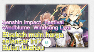 [Genshin Impact, Festival Windblume, Windsong Lyre] "Bulan Luzhou"