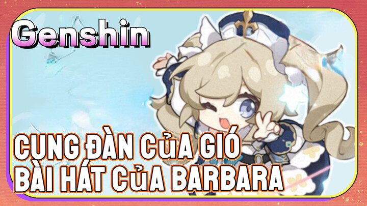 [Genshin, Cung Đàn Của Gió] Barbara Đàn "Bài Hát Của Barbara"!