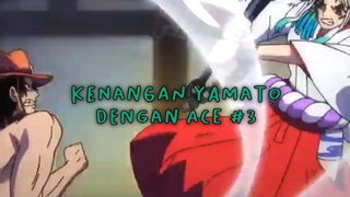 Kenangan Yamato Dengan Ace Part 3