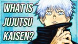 Everything You Should Know About Jujutsu Kaisen Explained! - Jujutsu Kaisen
