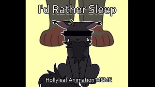 【I'd Rather Sleep - Hollyleaf | Animation MEME】