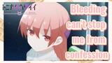 Bleeding can't stop me from confession