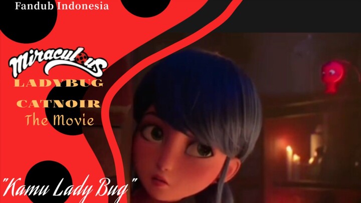 [Miraculous LadyBug CatNoir The Movie Fandub Indonesia] ~Kamu Lady Bug~