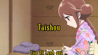 taishou_Tập 12 Lạnh quá …