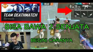 MODE DEATH MATCH BISA BAWA DUA SENJATA?😱 BEGINI CARA NYA . FREE FIRE INDONESIA