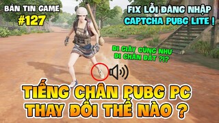 TIẾNG CHÂN TRONG PUBG PC THAY ĐỔI THẾ NÀO SAU UPDATE 8.1, SỬA LỖI CAPTCHA KHI ĐĂNG NHẬP PUBG LITE !