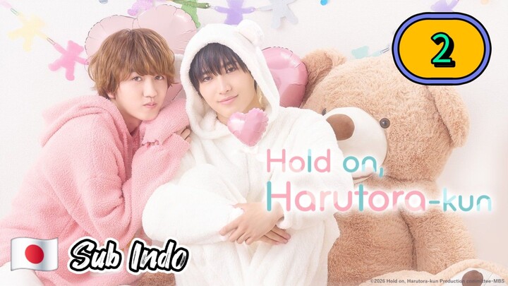 [UNCUT] HOLD ON, HARUTORA-KUN | EPISODE 2 SUB INDO