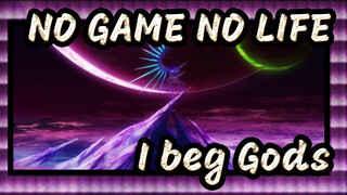 NO GAME NO LIFE|【Zero】I beg Gods to listen to me at this moment_B