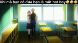 Khi có đứa bạn là hot boy#anime#edit#clip#tt