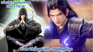 🌟 Đấu Phá Thương Khung Phần 6 Tập 97 Vietsub Thuyết Minh Full