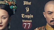 Hậu Cung Như Ý Truyện - Tập 77 | Vietsub - Châu Tấn, Hoắc Kiến Hoa