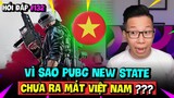 Vì Sao PUBG NEW STATE Chưa Ra Mắt Ở Việt Nam? Lý Do Fifa Mobile Rút Khỏi VN? | Hỏi Đáp Gaming 132