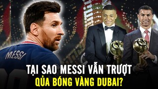 Vì sao Messi không thể giành Quả Bóng Vàng Dubai 2021?